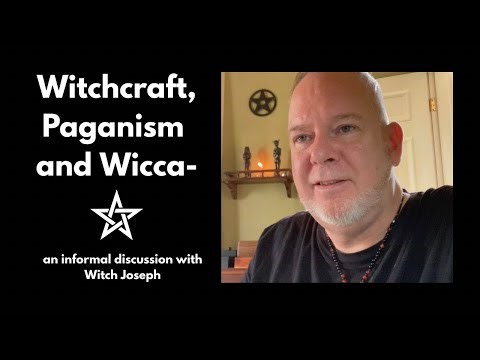 Witchcraft, Paganism & Wicca Explained | An Informal Discussion with Witch Joseph