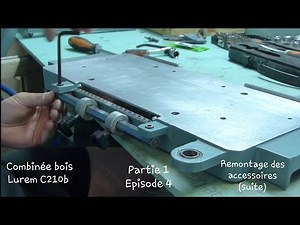 Restauration combinée bois LUREM C210b Partie 1 / Episode 4 (Remontage des accessoires/ suite)