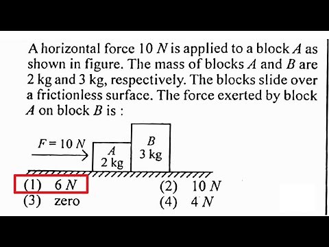 A horizontal force 10 N is applied to a block A as shown in figure. The mass of blocks A and B are