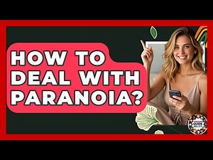 How To Deal With Paranoia? - Teenager Guide to Life