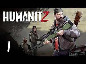 HumanitZ Part 1 - GETTING STARTED!