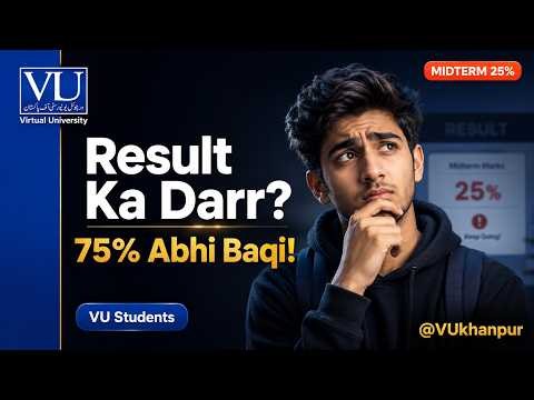 Midterm Ho Gaya... Result Ka Darr Hai? Yeh Video Abhi Dekho | VU Students 2026 | Virtual University