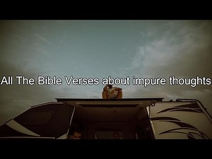What does the Bible Say About impure thoughts - All the Bible Verses About impure thoughts