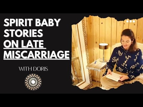 Spirit Baby Stories on Late Miscarriage