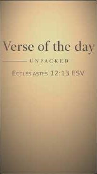Verse of the Day Unpacked — Ecclesiastes 12:13 (A Simple Conclusion)