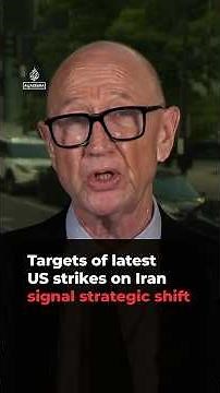 Targets of latest US strikes on Iran signal strategic shift