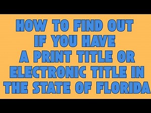 How To Find Out if You Have a Print Title Or Electronic Title In The State Of Florida