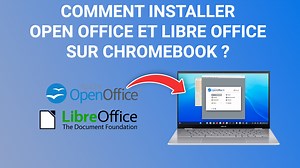 Comment installer Open Office et Libre Office sur Chromebook ? (vidéo)