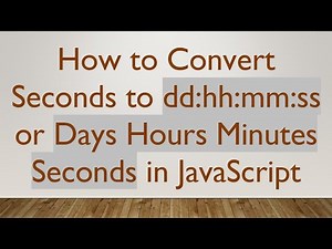How to Convert Seconds to dd:hh:mm:ss or Days Hours Minutes Seconds in JavaScript