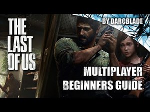 The Last of Us Multiplayer Beginners Guide