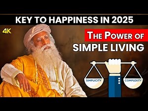 Sadhguru | The Power of Simple Living | Key to Happiness in 2025 | 4K
