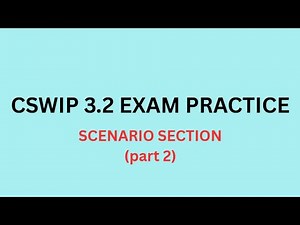Scenario Section (Part 2) - CSWIP 3.2 Exam Preparation