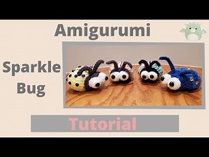 Amigurumi Sparkle Bug (Crochet Tutorial)