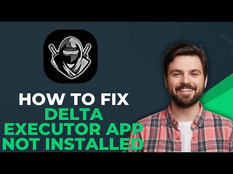 How to Fix Delta Executor App Not Installed (Easy Guide)