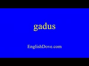 How to pronounce gadus in American English