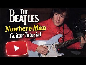 Nowhere Man (Guitar Tutorial)