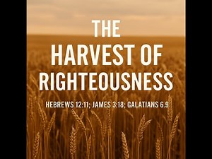The Harvest of Righteousness
