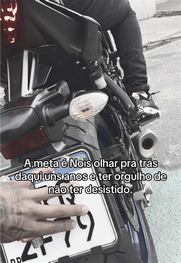 A meta é: olhar pra trás e ter orgulho de não ter desistido