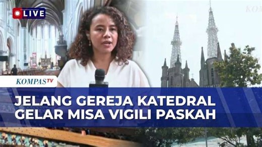 Misa Vigili Paskah 2026 di Katedral Jakarta Digelar Dua Sesi, 5.000 Kursi Disiapkan | KOMPAS SIANG