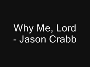 Why Me Lord - Jason Crabb