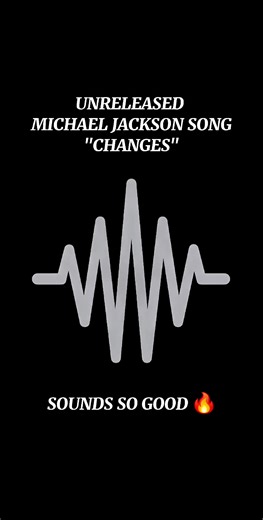 Unreleased Michael Jackson Song 'Changes' Revealed!