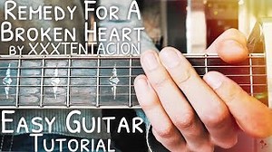 Remedy For A Broken Heart XXXTENTACION Guitar Tutorial // Remedy For A Broken Heart Guitar Chords - ChordU