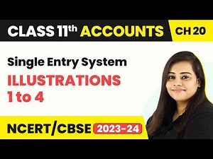 Single Entry System - Illustrations 1 to 4 | Class 11 Accounts 2022-23