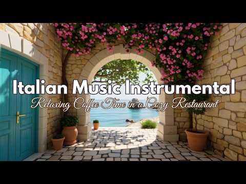 Italian Cafe Music for Relaxing Coffee Time in a Cozy Restaurant