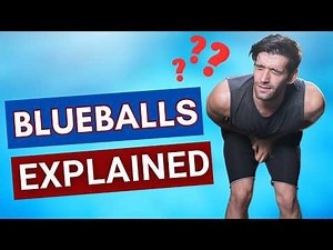 The Truth About Blue Balls | What Every Guy Needs to Know