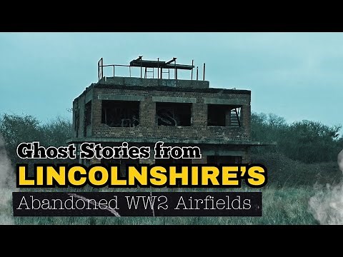 Haunted Lincolnshire: Ghost Stories from WWII Abandoned Airfields