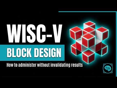 WISC-V Block Design: How to Administer Without Invalidating Results