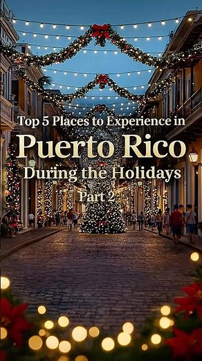 Top Puerto Rico Holiday Experiences: Your Ultimate Guide (Part 2) 🇵🇷🎄