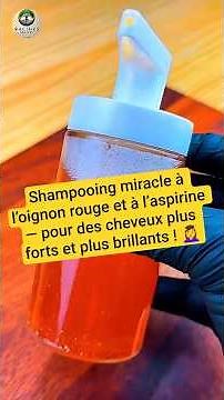 Shampooing miracle à l’oignon rouge et à l’aspirine — pour des cheveux plus forts et plus brillants