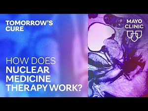How does nuclear medicine therapy work? | Tomorrow's Cure Clip
