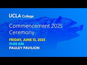 2025 UCLA College Commencement Ceremony – 11:00 a.m. – Pauley Pavilion