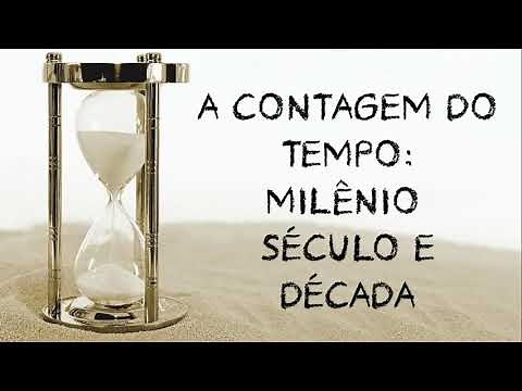 A CONTAGEM DO TEMPO: MILÊNIO, SÉCULO E DÉCADA