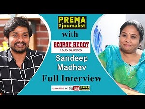 Sandeep Madhav | Prema the Journalist #19 | The Journey of Reel life George Reddy Full Interview
