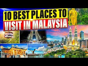 Top 10 Must-See Destinations in Malaysia - Travel Tips