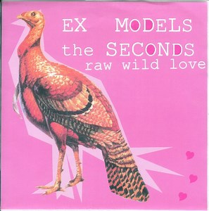 Ex Models / The Seconds - Raw Wild Love