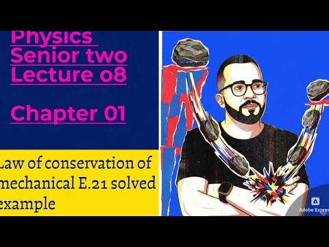 Lecture 08|Senior two|second term |chapter one| conservation of mechanical energy 21 solved example