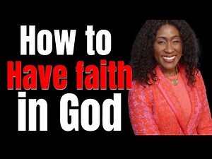 How to have faith in God - 4 bible verses about faith in God