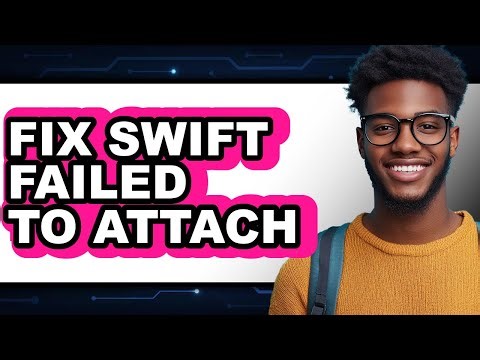 How to Fix Swift Failed to Attach - Step by Step