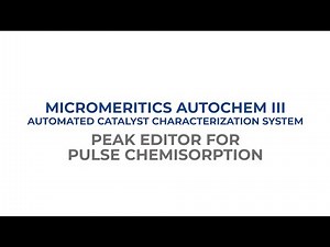 AutoChem III Training Series - How to Use Peak Editor for Pulse Chemisorption