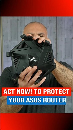ACT FAST and protect your ASUS Router from Hackers