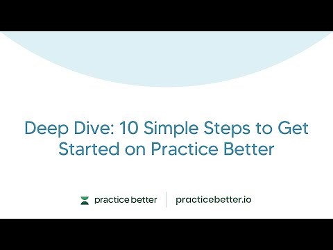 Deep Dive: 10 Simple Steps to Get Started on Practice Better