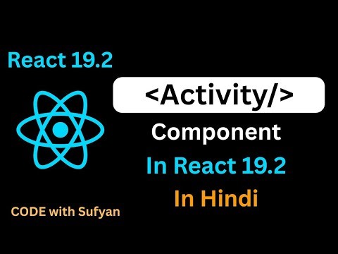 Activity Component in React 19.2 in Hindi | Activity React 19.2 | React 19 Tutorial in Hindi