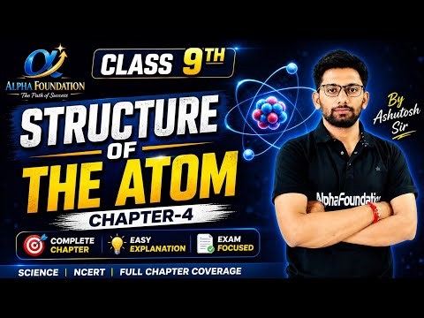 Class 9 Science Chapter 4 Structure of Atom Full Chapter | NCERT | By Ashutosh Sir
