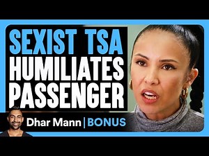SEXIST TSA Humiliates Passenger | Dhar Mann Bonus!