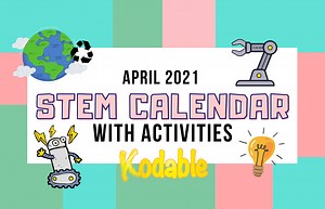 April STEM Activities Your Students Will Love | Kodable