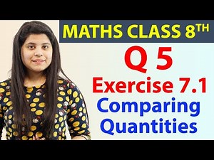 Q5 - Ex 7.1 - Comparing Quantities - Maths Class 8th - Chapter 7, CBSE